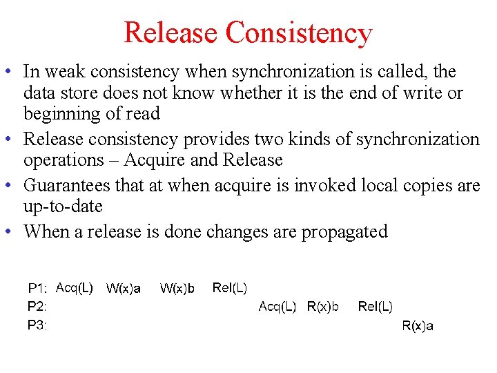 Release Consistency • In weak consistency when synchronization is called, the data store does