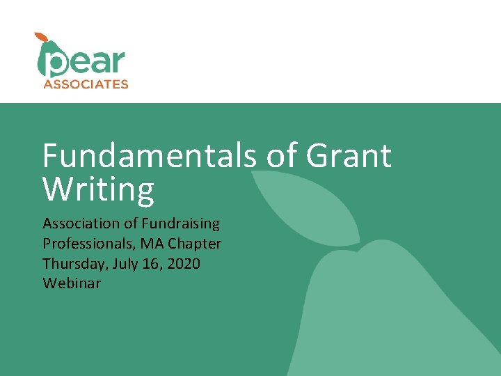 Fundamentals of Grant Writing Association of Fundraising Professionals, MA Chapter Thursday, July 16, 2020