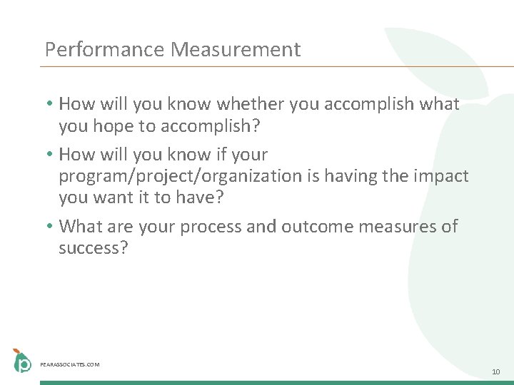 Performance Measurement • How will you know whether you accomplish what you hope to