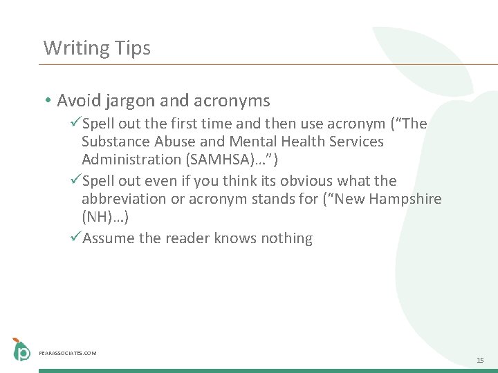 Writing Tips • Avoid jargon and acronyms üSpell out the first time and then