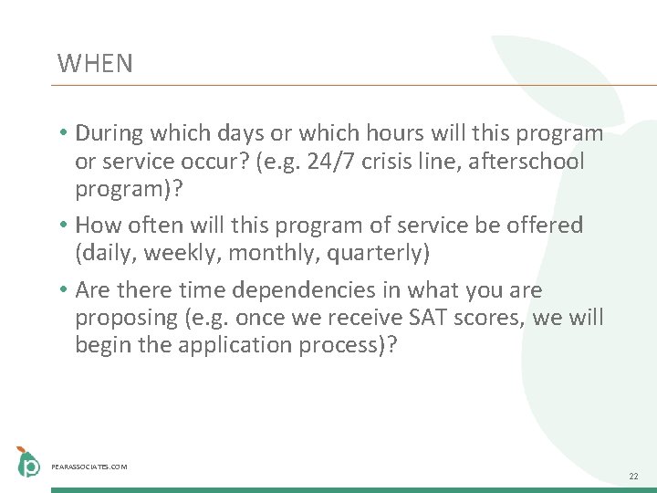 WHEN • During which days or which hours will this program or service occur?