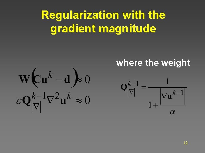 Regularization with the gradient magnitude where the weight 12 