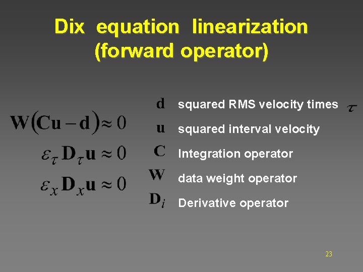 Dix equation linearization (forward operator) squared RMS velocity times squared interval velocity Integration operator