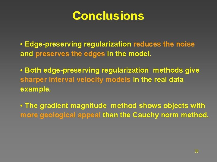 Conclusions • Edge-preserving regularization reduces the noise and preserves the edges in the model.