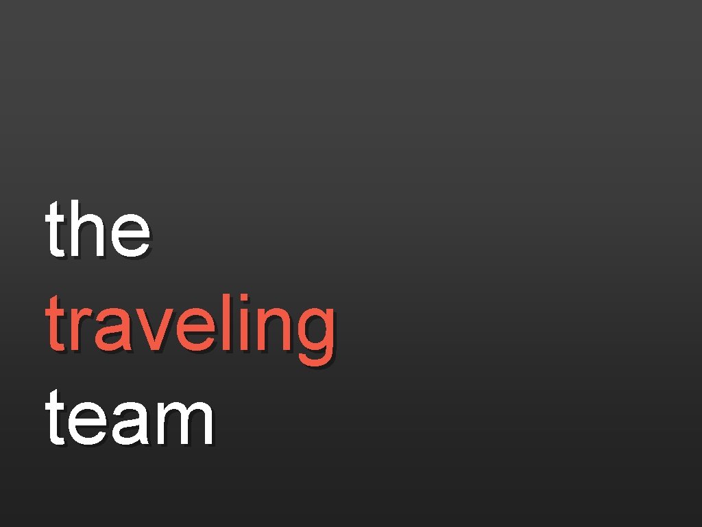 the traveling team 