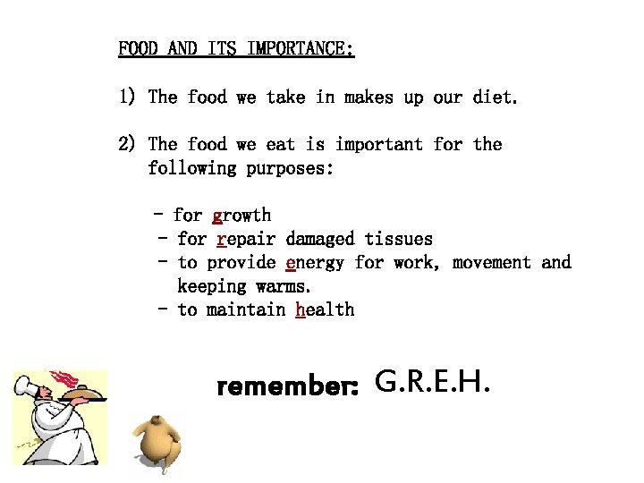 FOOD AND ITS IMPORTANCE: 1) The food we take in makes up our diet.
