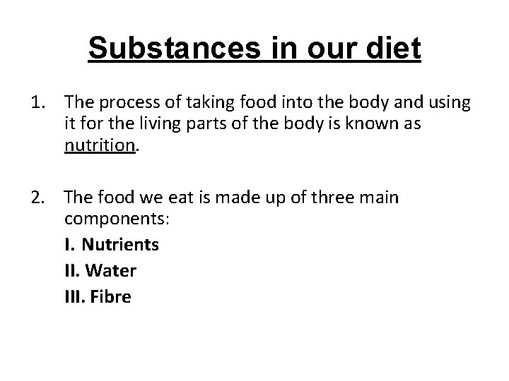 Substances in our diet 1. The process of taking food into the body and