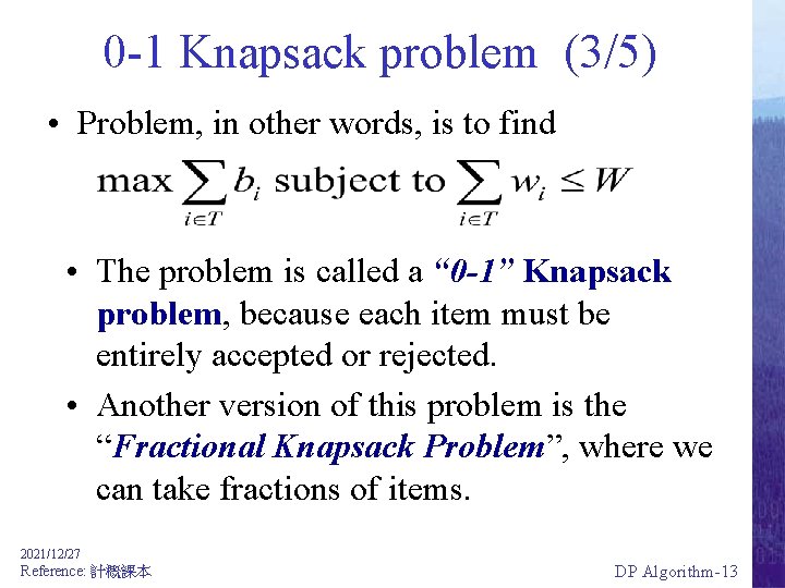 0 -1 Knapsack problem (3/5) • Problem, in other words, is to find •