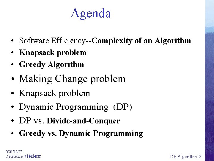 Agenda • Software Efficiency--Complexity of an Algorithm • Knapsack problem • Greedy Algorithm •