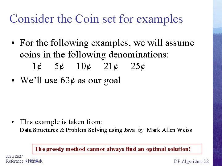 Consider the Coin set for examples • For the following examples, we will assume