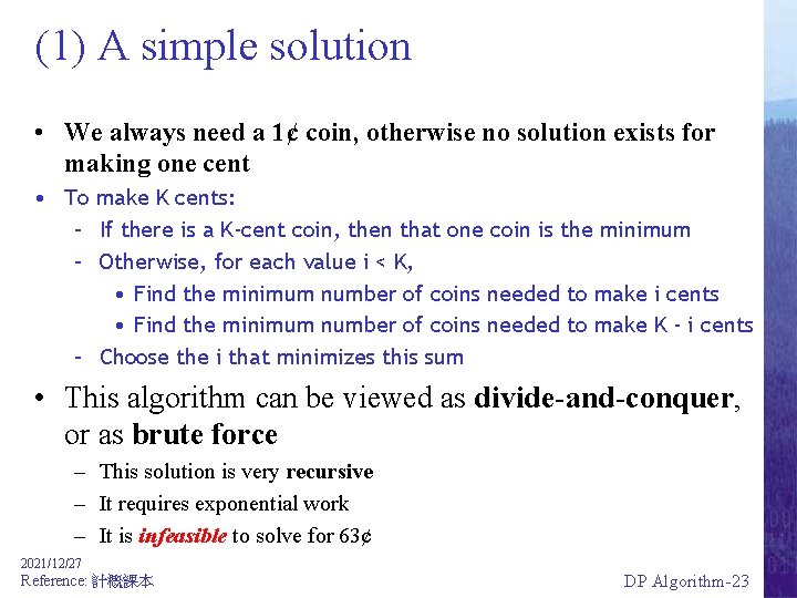 (1) A simple solution • We always need a 1¢ coin, otherwise no solution