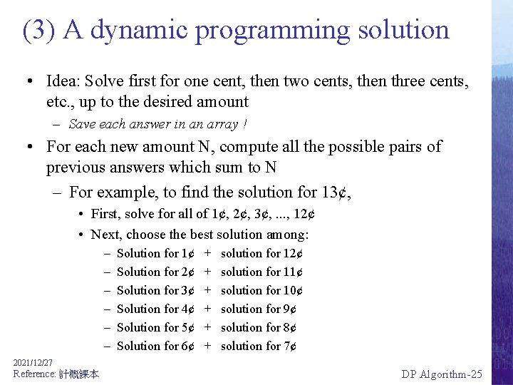(3) A dynamic programming solution • Idea: Solve first for one cent, then two