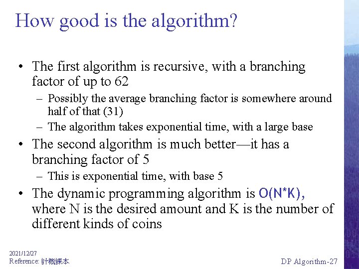 How good is the algorithm? • The first algorithm is recursive, with a branching