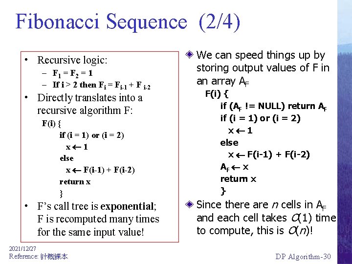 Fibonacci Sequence (2/4) • Recursive logic: – F 1 = F 2 = 1