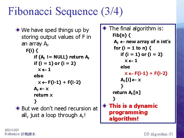Fibonacci Sequence (3/4) We have sped things up by storing output values of F