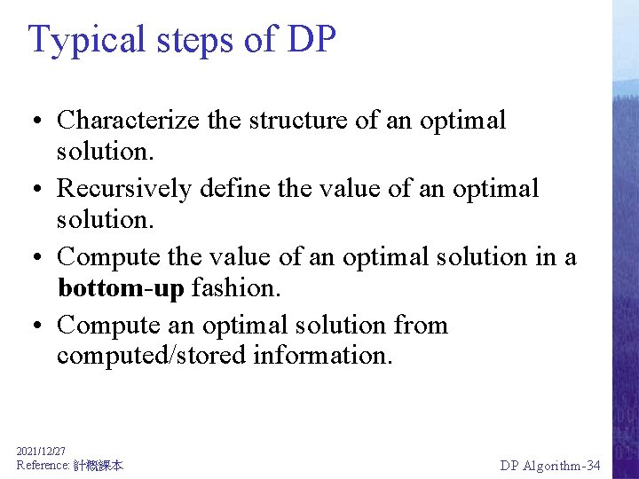 Typical steps of DP • Characterize the structure of an optimal solution. • Recursively