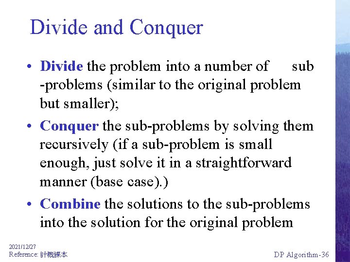 Divide and Conquer • Divide the problem into a number of sub -problems (similar