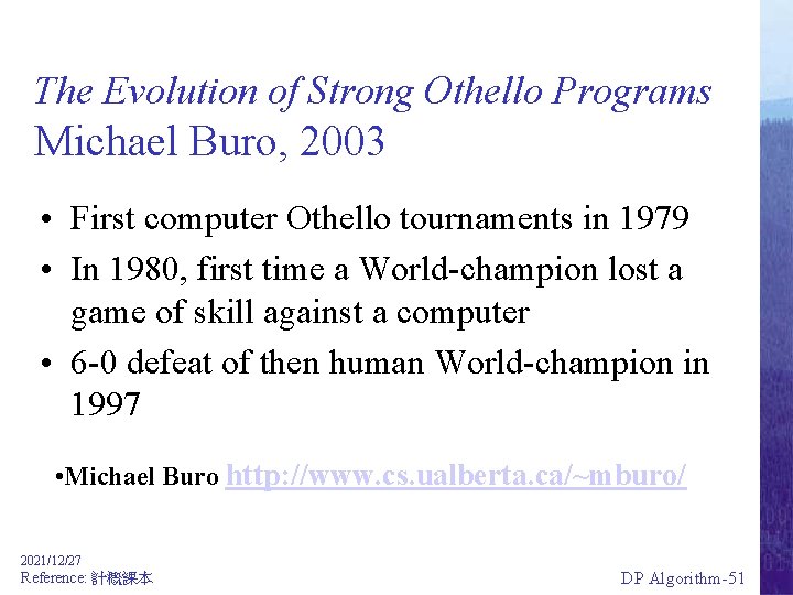 The Evolution of Strong Othello Programs Michael Buro, 2003 • First computer Othello tournaments