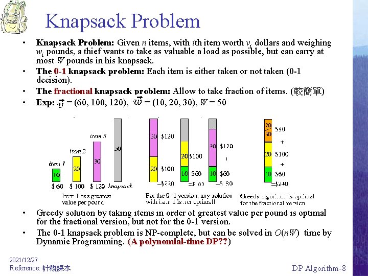 Knapsack Problem • • • Knapsack Problem: Given n items, with item worth vi