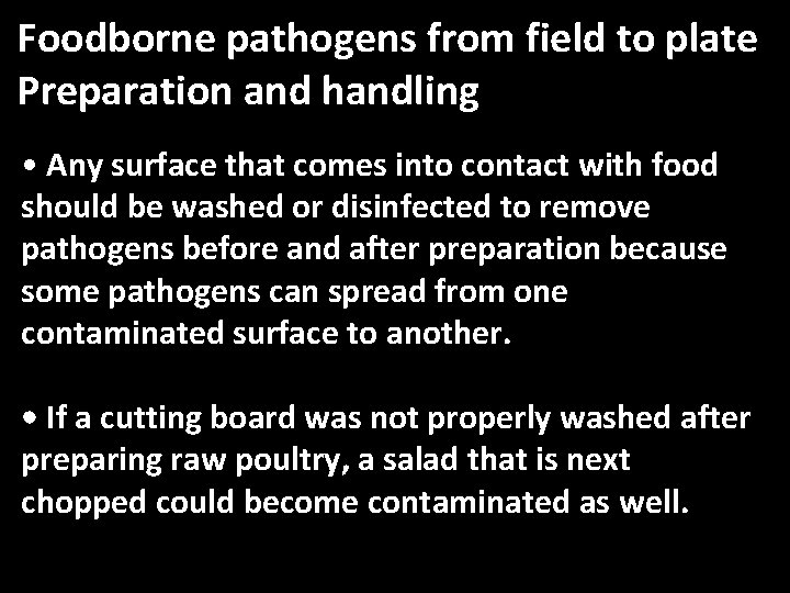Foodborne pathogens from field to plate Preparation and handling • Any surface that comes