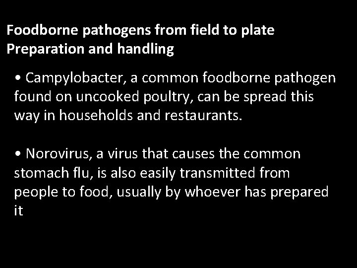 Foodborne pathogens from field to plate Preparation and handling • Campylobacter, a common foodborne