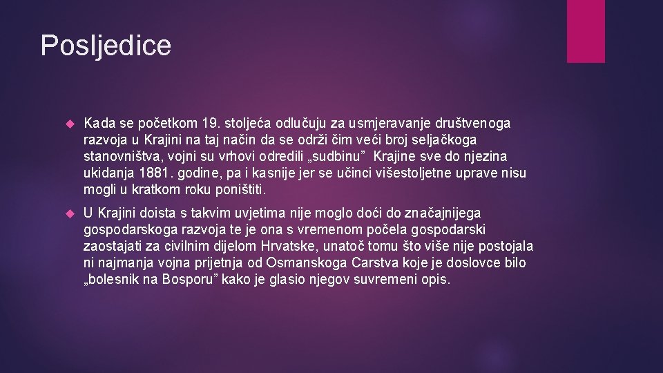 Posljedice Kada se početkom 19. stoljeća odlučuju za usmjeravanje društvenoga razvoja u Krajini na