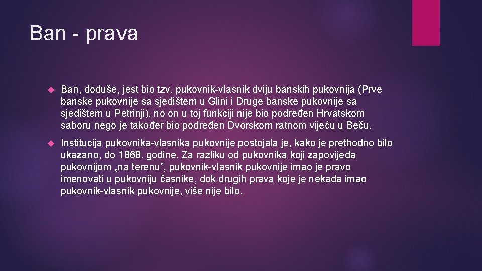 Ban - prava Ban, doduše, jest bio tzv. pukovnik-vlasnik dviju banskih pukovnija (Prve banske