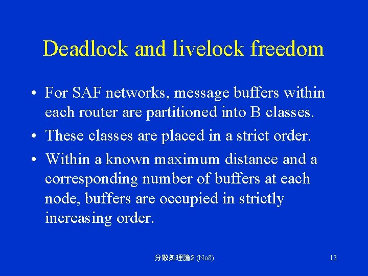 Deadlock and livelock freedom • For SAF networks, message buffers within each router are