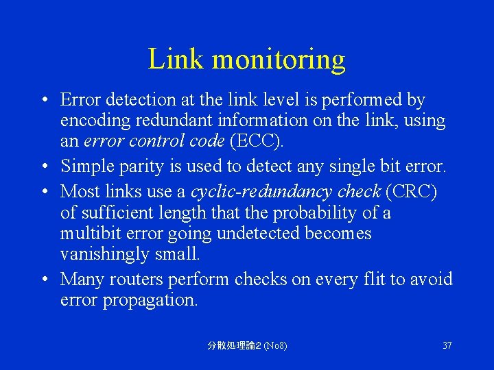 Link monitoring • Error detection at the link level is performed by encoding redundant