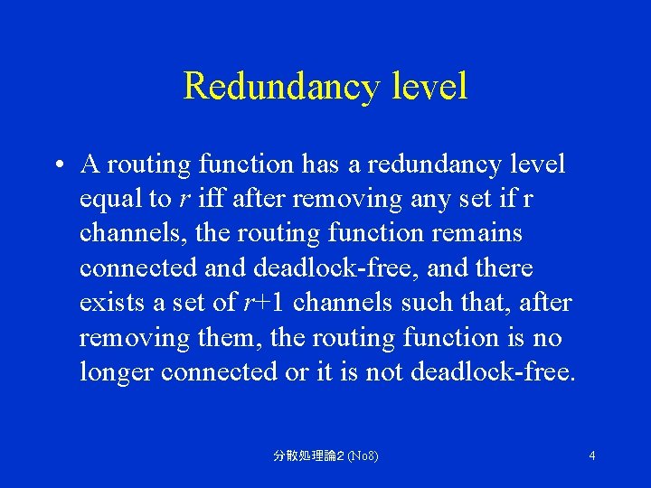Redundancy level • A routing function has a redundancy level equal to r iff