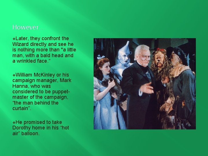 However… v. Later, they confront the Wizard directly and see he is nothing more