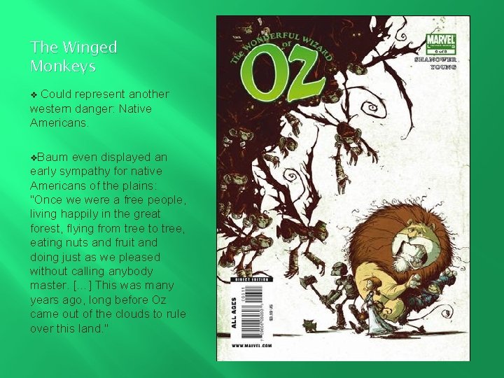 The Winged Monkeys Could represent another western danger: Native Americans. v v. Baum even