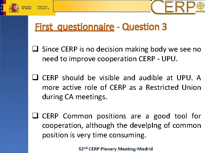 First questionnaire - Question 3 q Since CERP is no decision making body we