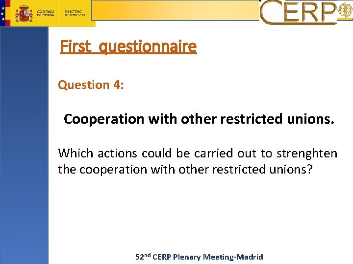 First questionnaire Question 4: Cooperation with other restricted unions. Which actions could be carried