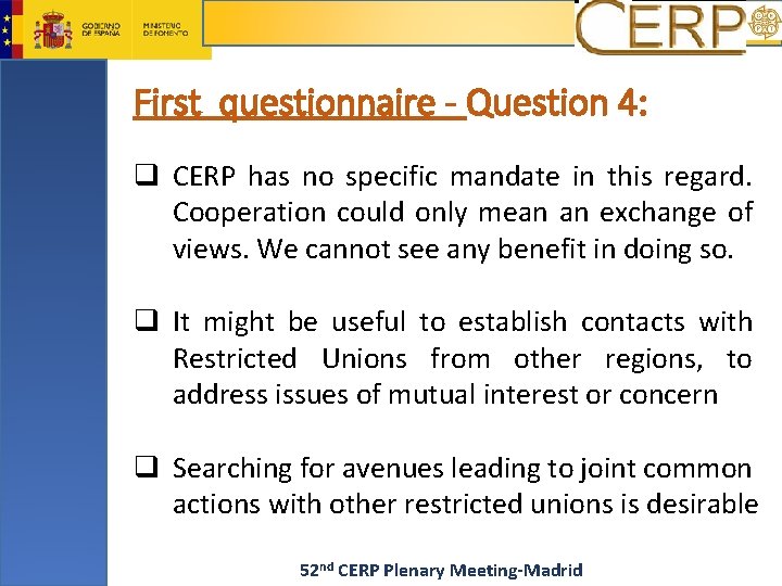First questionnaire - Question 4: q CERP has no specific mandate in this regard.