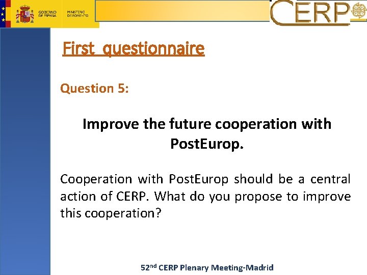 First questionnaire Question 5: Improve the future cooperation with Post. Europ. Cooperation with Post.