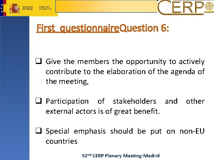 First questionnaire. Question 6: q Give the members the opportunity to actively contribute to