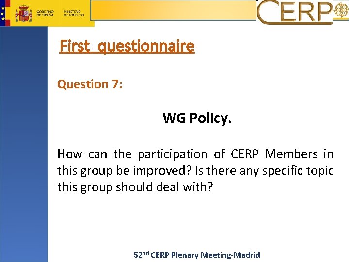 First questionnaire Question 7: WG Policy. How can the participation of CERP Members in