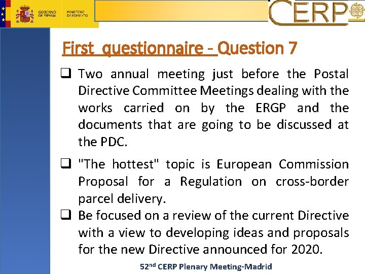 First questionnaire - Question 7 q Two annual meeting just before the Postal Directive