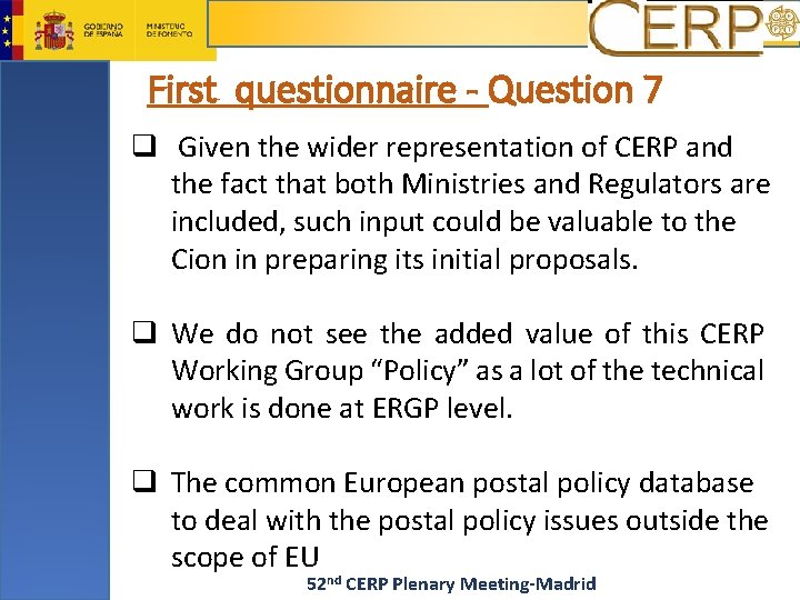 First questionnaire - Question 7 q Given the wider representation of CERP and the
