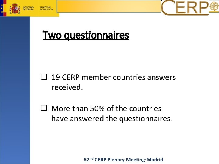 Two questionnaires q 19 CERP member countries answers received. q More than 50% of