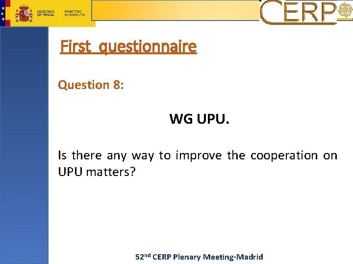 First questionnaire Question 8: WG UPU. Is there any way to improve the cooperation