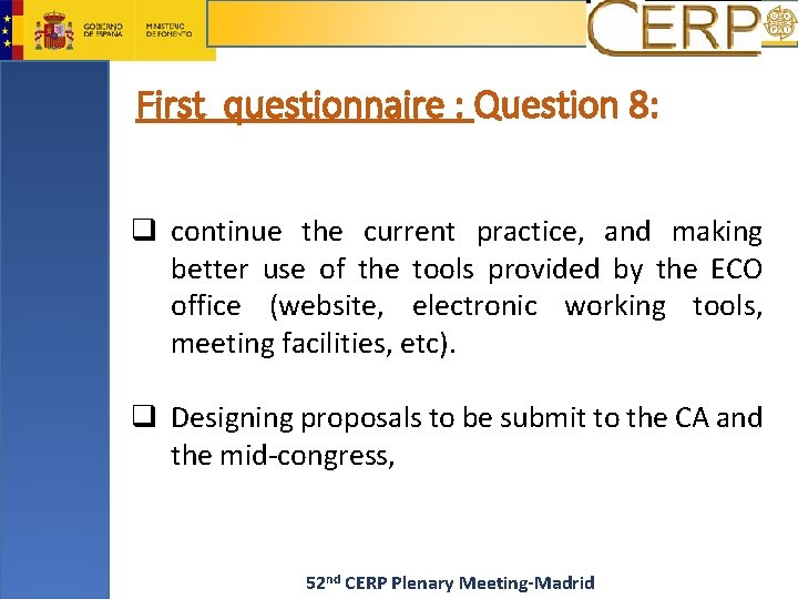 First questionnaire : Question 8: q continue the current practice, and making better use