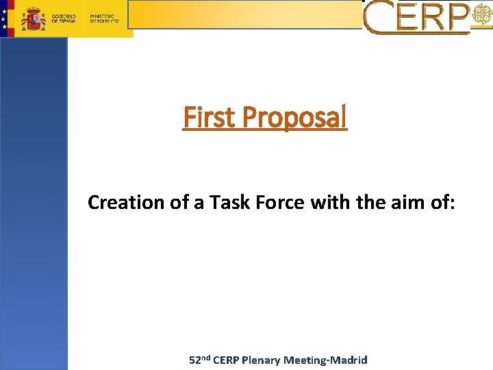First Proposal Creation of a Task Force with the aim of: 52 nd CERP