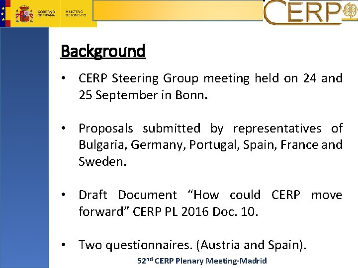 Background • CERP Steering Group meeting held on 24 and 25 September in Bonn.
