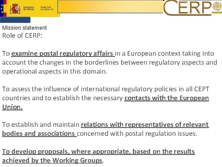 Mission statement Role of CERP: To examine postal regulatory affairs in a European context