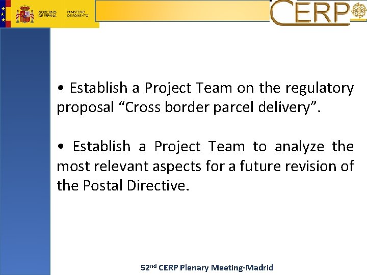  • Establish a Project Team on the regulatory proposal “Cross border parcel delivery”.