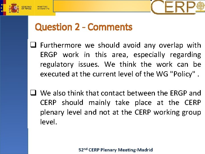 Question 2 - Comments q Furthermore we should avoid any overlap with ERGP work