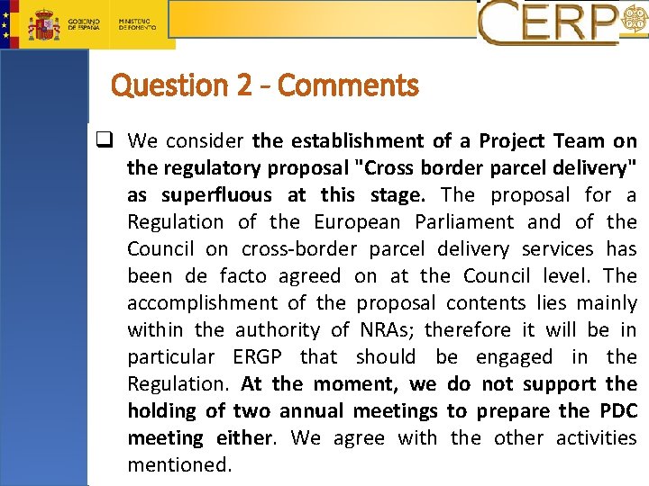 Question 2 - Comments q We consider the establishment of a Project Team on