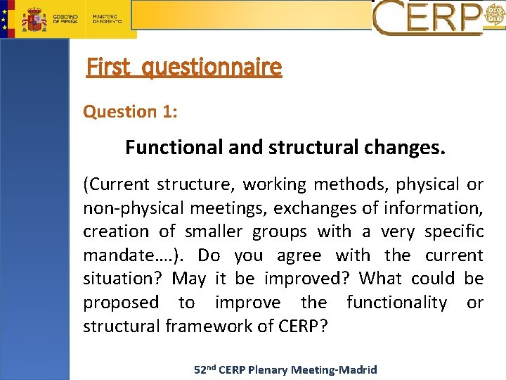 First questionnaire Question 1: Functional and structural changes. (Current structure, working methods, physical or